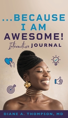 ...Because I Am Awesome!: Interactive Journal by Diane Thompson