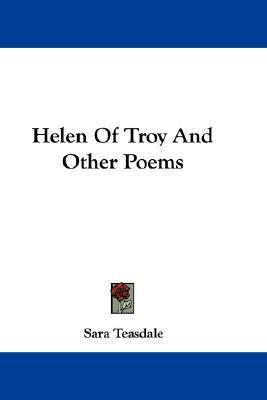 Helen of Troy and Other Poems by Sara Teasdale