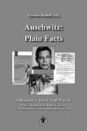 Auschwitz: Plain Facts ; a Response to Jean-Claude Pressac by Germar Rudolf