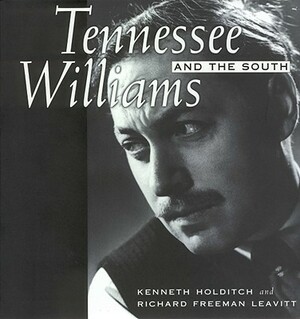 Tennessee Williams and the South by Kenneth Holditch, Richard Freeman Leavitt