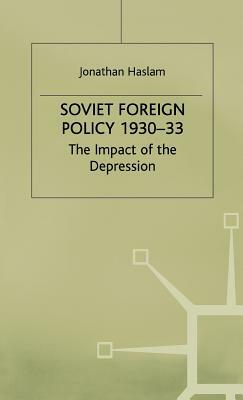 Soviet Foreign Policy, 1930-33 by Jonathan Haslam