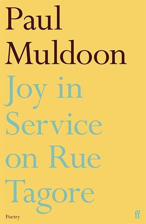 Joy in Service on Rue Tagore by Paul Muldoon