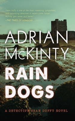 Rain Dogs: A Detective Sean Duffy Novel by Adrian McKinty