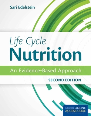 Life Cycle Nutrition: An Evidence-Based Approach by Sari Edelstein