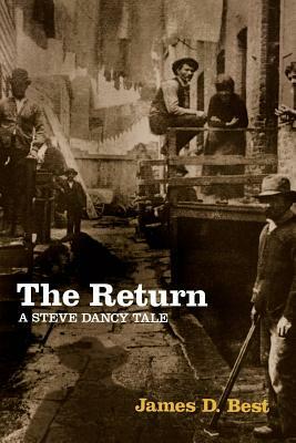 The Return: A Steve Dancy Tale by James D. Best