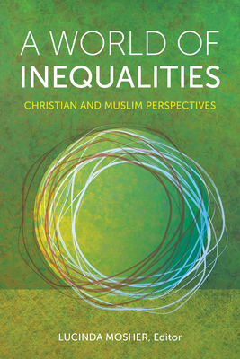 World of Inequalities: Christian and Muslim Perspectives by Lucinda Mosher