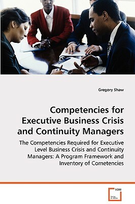 Competencies for Executive Business Crisis and Continuity Managers by Gregory Shaw