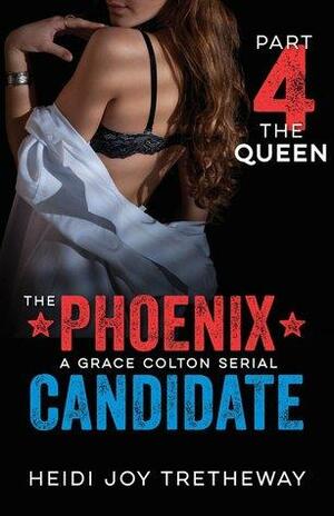 The Phoenix Candidate: The Queen by Heidi Joy Tretheway