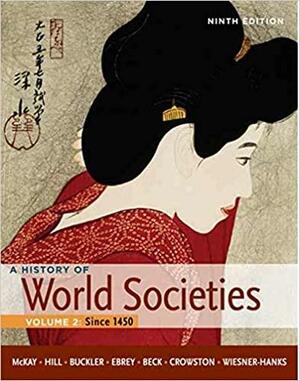 A History of World Societies Vol. 2, . Since 1450 by John P. McKay