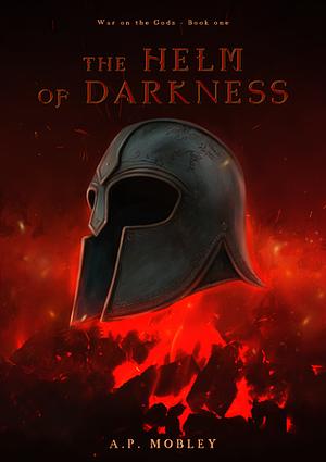 The Helm of Darkness by A.P. Mobley