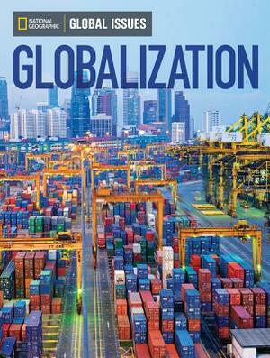 Global Issues: Globalization (On-Level) by National Geographic Learning