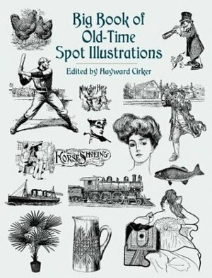 Big Book of Old-Time Spot Illustrations by Hayward Cirker