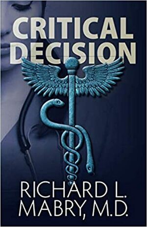 Critical Decision by Richard L. Mabry