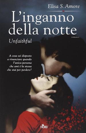 L'inganno della notte - Unfaithful by Elisa S. Amore