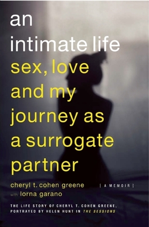 An Intimate Life: Sex, Love, and My Journey as a Surrogate Partner by Cheryl T. Cohen Greene, Lorna Garano