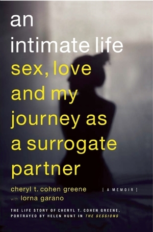 An Intimate Life: Sex, Love, and My Journey as a Surrogate Partner by Lorna Garano, Cheryl T. Cohen Greene