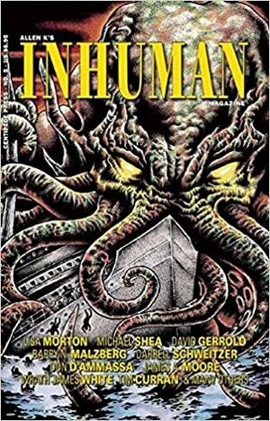 Allen K's Inhuman Magazine #6, Spring 2015 by Kurt Newton, Marilyn Mattie Brahen, William C. Rasmussen, Gahan Wilson, Randall D. Larson, Michael Bishop, J.F. Gonzalez, Weston Ochse, Jill Bauman, Cullen Bunn, Allen Koszowski, W.H. Pugmire, Jason Van Hollander, David A. Sutton, Pete Rawlik, Darrell Schweitzer, Chad Hensley, Tim Curran, Don D'Ammassa, Gene O'Neill, Justin Gustainis, Lee Weinstein