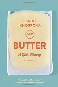 Butter: A Rich History by Elaine Khosrova