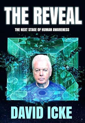 The Reveal: The next stage of human awareness by David Icke, David Icke