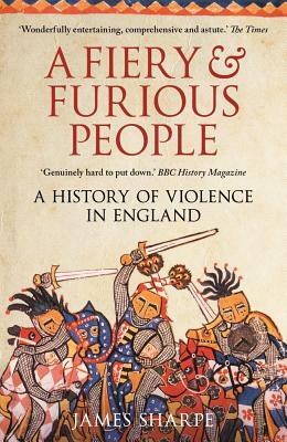 A Fiery & Furious People by James Sharpe