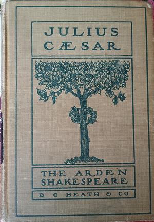 Julius Caesar: The Arden Edition of the Works of William Shakespeare by Arthur D. Innes, William Shakespeare