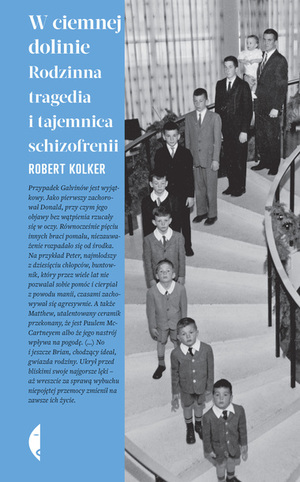 W ciemnej dolinie. Rodzinna tragedia i tajemnica schizofrenii by Robert Kolker