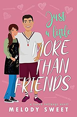 Just A Little More Than Friends by Melody Sweet, Melody Sweet