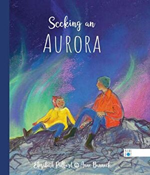 Seeking an Aurora by Elizabeth Pulford, Anne Bannock