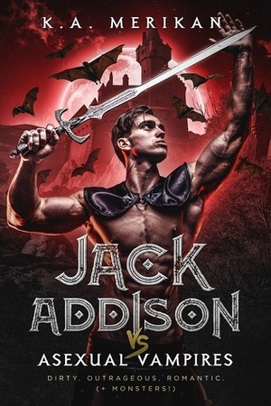 Jack Addison vs. Asexual Vampires by K.A. Merikan