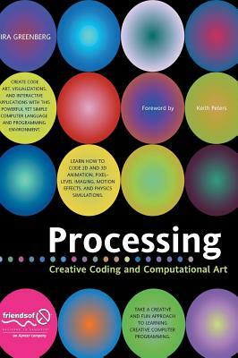 Processing: Creative Coding and Computational Art by Ira Greenberg