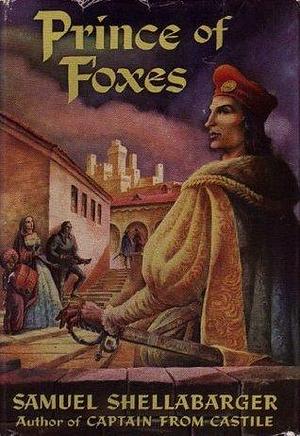 Prince of Foxes / by Samuel Shellabarger by Samuel Shellabarger, Samuel Shellabarger