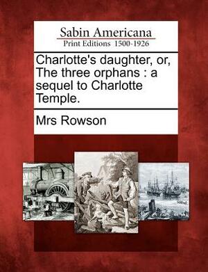 Lucy Temple: Charlotte's Daughter by Susanna Rowson, Christine Levenduski