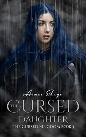 The Cursed Daughter by Aimee Shaye