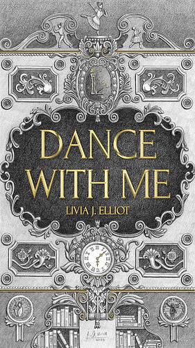 Dance With Me by Livia J. Elliot