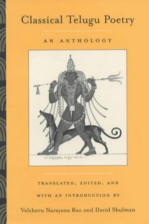 Classical Telugu Poetry: An Anthology by Velcheru Narayana Rao