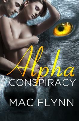 Alpha Conspiracy (Alpha Blood #2) (Werewolf Romance) by Mac Flynn