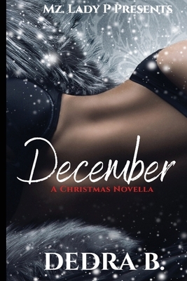 December: A Christmas Novella by Dedra B