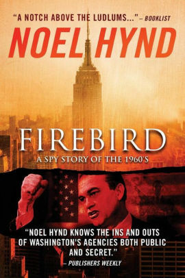 Firebird: The Spy Thriller of the 1960s by Noel Hynd