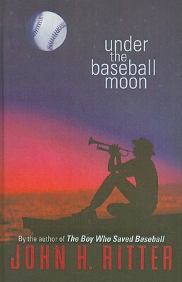 Under the Baseball Moon by John H. Ritter