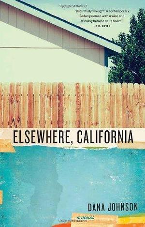 Elsewhere, California: A Novel by Dana Johnson by Dana Johnson, Dana Johnson