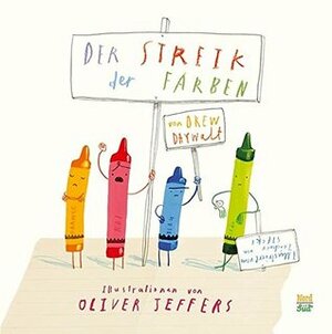 Der Streik der Farben by Drew Daywalt, Oliver Jeffers, Anna Schaub