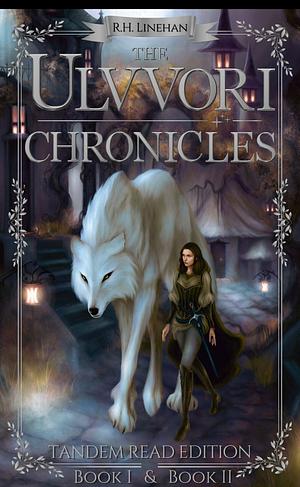 The Ulvvori Chronicles: Tandem Read Edition by R.H. Linehan