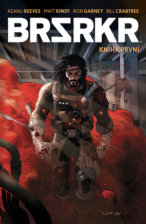 BRZRKR, Kniha první by Keanu Reeves, Ron Garney, Matt Kindt