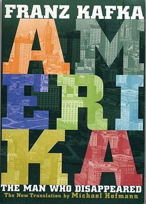 Amerika: The Man Who Disappeared by Michael Hofmann, Franz Kafka