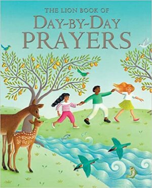 The Lion Book of Day-by-Day Prayers by Mary Joslin