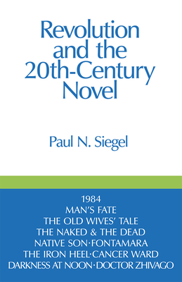 Revolution and the Twentieth Century Novel by Paul N. Siegel