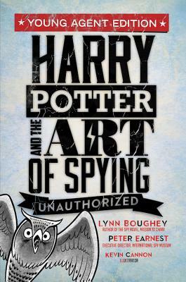 Harry Potter and the Art of Spying: Young Agent Edition by Peter Earnest, Lynn Boughey
