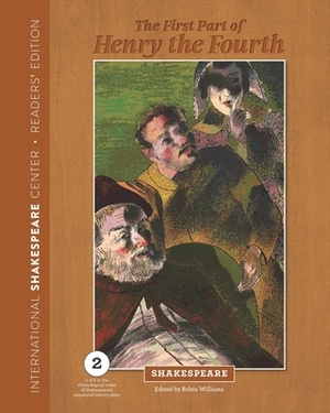 The First Part of Henry the Fourth: Readers' Edition by William Shakespeare
