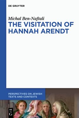 The Visitation of Hannah Arendt by Michal Ben-Naftali
