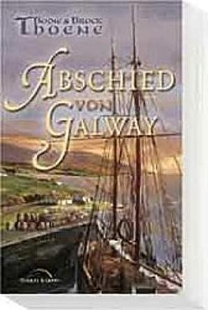 Abschied Von Galway by Bodie Thoene, Bodie Thoene, Brock Thoene